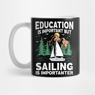 Education Is Important But Sailing Is Importanter Mug